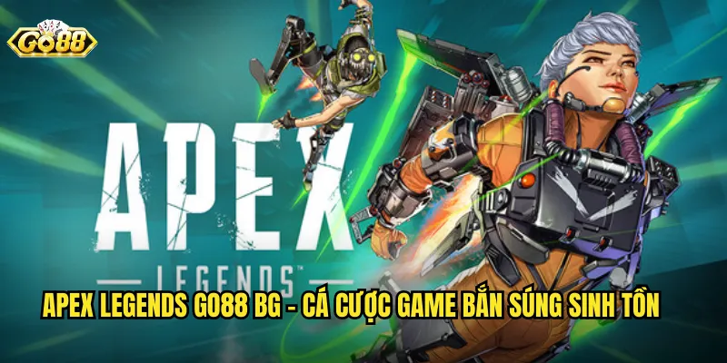 Apex Legends go88 bg - Cá Cược Game Bắn Súng Sinh Tồn