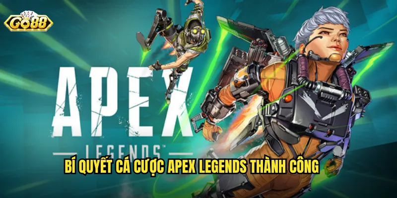 Bí Quyết Cá Cược Apex Legends Thành Công