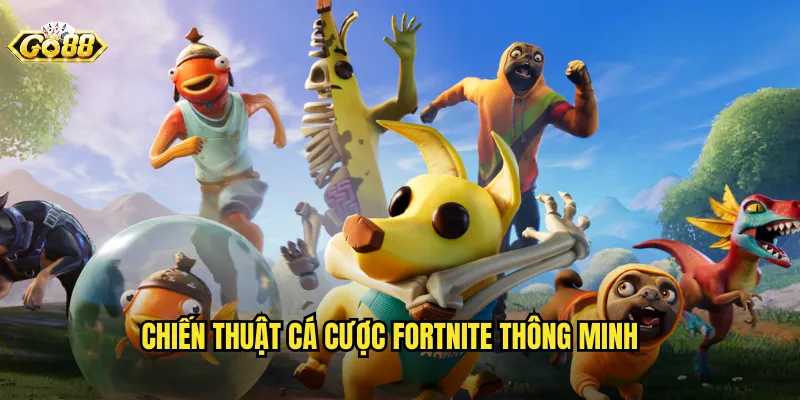 Chiến Thuật Cá Cược Fortnite Thông Minh