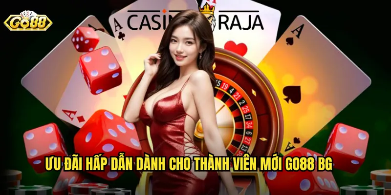 Ưu đãi hấp dẫn dành cho thành viên mới go88 bg