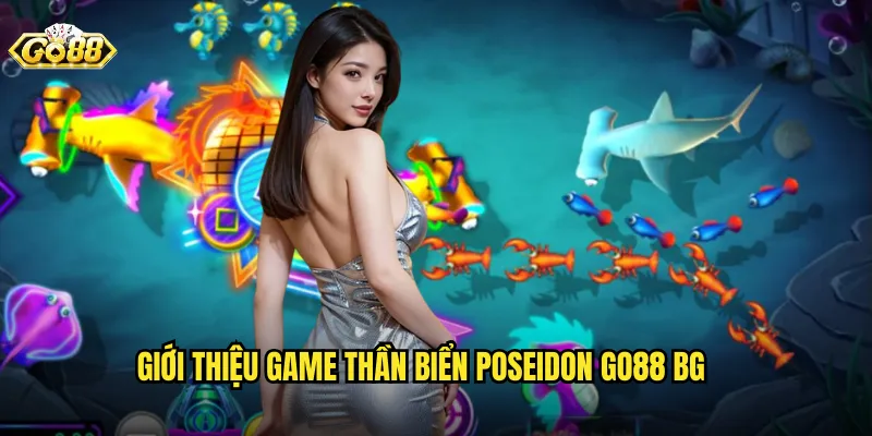 Giới thiệu game thần biển poseidon go88 bg