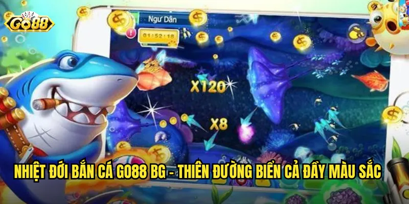 Nhiệt Đới Bắn Cá go88 bg - Thiên Đường Biển Cả Đầy Màu Sắc