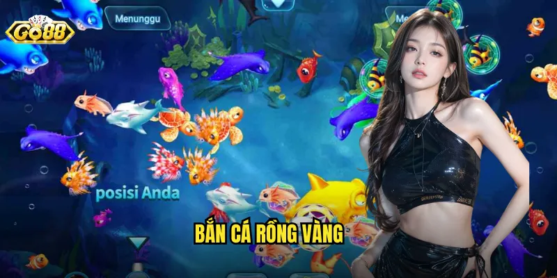 Bắn Cá Rồng Vàng Go88 BG - Săn Boss Huyền Thoại Để Nhận Giải Thưởng Khủng 1 Bắn Cá Rồng Vàng