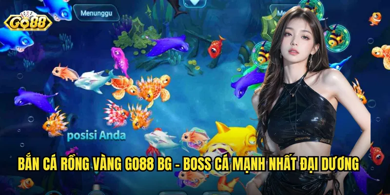 Bắn Cá Rồng Vàng Go88 BG - Săn Boss Huyền Thoại Để Nhận Giải Thưởng Khủng 2 Bắn Cá Rồng Vàng go88 bg - Boss Cá Mạnh Nhất Đại Dương
