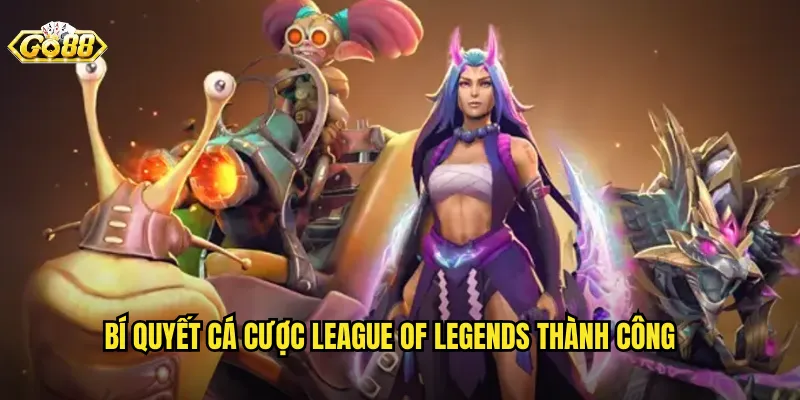 Bí Quyết Cá Cược League of Legends Thành Công